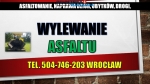 Asfaltownie, cena, tel. 504-746-203, Wałbrzych, Legnica, Wrocław